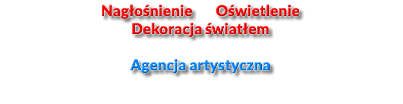 Nagłośnienie Oświetlenie Dekoracja światłem Agencja artystyczna